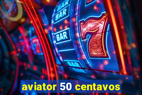 aviator 50 centavos